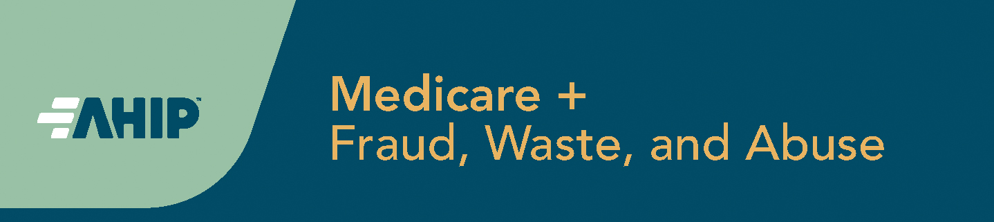 AHIP  Medicare + Fraud, Waste and Abuse